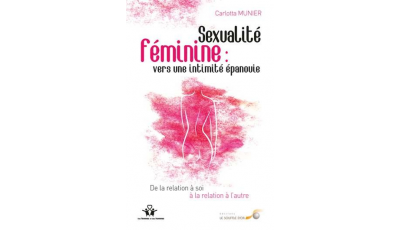 Sexualité féminine : vers une intimité épanouie (Première édition)