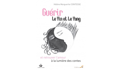 Guérir le Yin et le Yang et retrouver l’amour à la lumière des contes