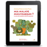 Moi malade, mais pourquoi ? Ebook