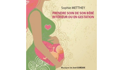 Prendre soin de son bébé intérieur ou en gestation (MP3)