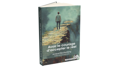 Avoir le courage d'accepter le réel