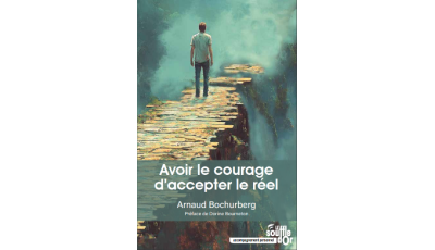 Avoir le courage d'accepter le réel