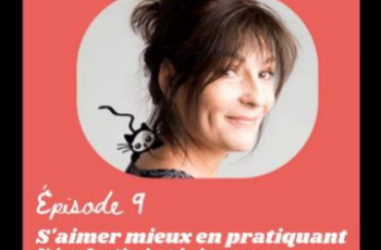 S'aimer mieux en pratiquant l'écologie intérieure : podcast de Florence Binay